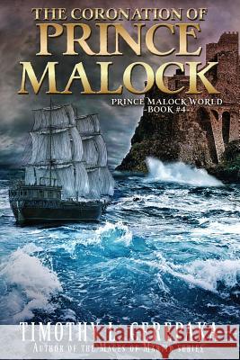 The Coronation of Prince Malock: Fourth book in the Prince Malock World Cerepaka, Timothy L. 9780692335338 Annulus Publishing - książka