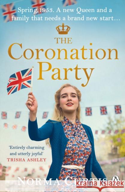 The Coronation Party: The heart-warming and uplifting new saga for fans of Nancy Revell Norma Curtis 9781405956284 Penguin Books Ltd - książka