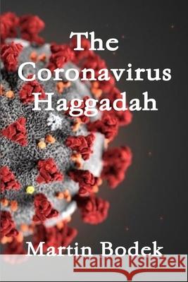 The Coronavirus Haggadah Martin Bodek 9781716133626 Lulu.com - książka
