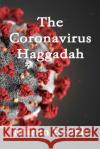 The Coronavirus Haggadah Martin Bodek 9781716133626 Lulu.com