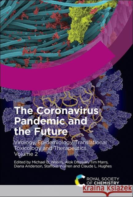 The Coronavirus Pandemic and the Future: Virology, Epidemiology, Translational Toxicology and Therapeutics, Volume 2 Michael D. Waters Alok Dhawan Tim Marrs 9781839166785 Royal Society of Chemistry - książka
