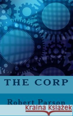 The Corp Robert Parson 9781533582836 Createspace Independent Publishing Platform - książka