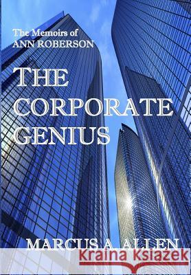 The Corporate Genius: A Memoir of Ann Roberson Marcus a. Allen 9781718142268 Independently Published - książka