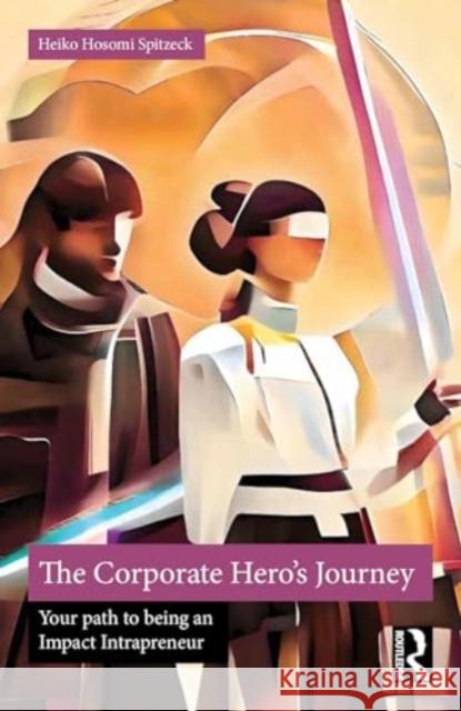 The Corporate Hero's Journey Heiko Hosomi Spitzeck 9781032579030 Taylor & Francis Ltd - książka