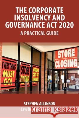 The Corporate Insolvency and Governance Act 2020 - A Practical Guide Stephen Allinson 9781913715120 Law Brief Publishing - książka