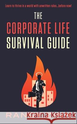 The Corporate Life Survival Guide: Thrive in a world with unwritten rules... before now. Randy Zinn 9781953643049 Sor Press - książka