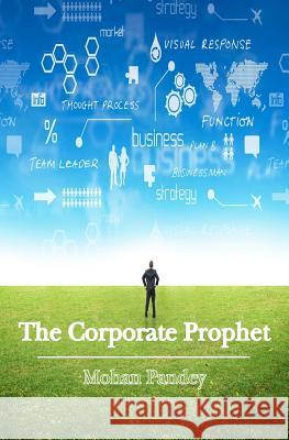 The Corporate Prophet: A fresh take on management, integrated and simplified Pandey, Mohan 9781475086867 Createspace - książka