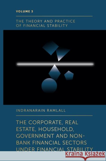 The Corporate, Real Estate, Household, Government and Non-Bank Financial Sectors Under Financial Stability Indranarain Ramlall (University of Mauritius, Mauritius) 9781787568389 Emerald Publishing Limited - książka
