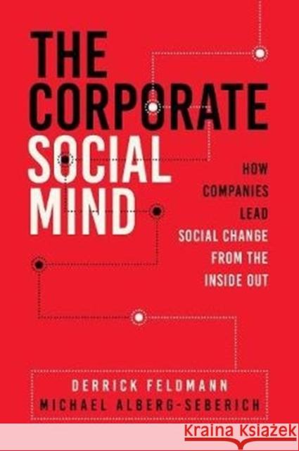 The Corporate Social Mind: How Companies Lead Social Change from the Inside Out Derrick Feldmann Michael Alberg-Seberich 9781734324808 Fast Company Press - książka