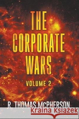 The Corporate Wars Vol 2 R Thomas McPherson   9798223389439 R Thomas McPherson - książka