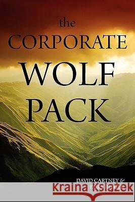 The Corporate Wolf Pack David Cartney, Kurt Rieger 9781445239255 Lulu.com - książka
