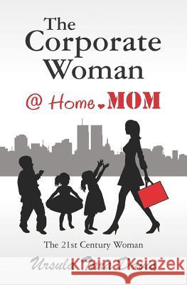 The Corporate Woman @ Home.Mom Ursula Tara Davis 9781469949789 Createspace - książka