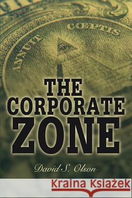 The Corporate Zone David S. Olson 9780595373673 iUniverse - książka