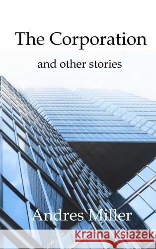 The Corporation Andres Miller 9789465126395 Brave New Books - książka