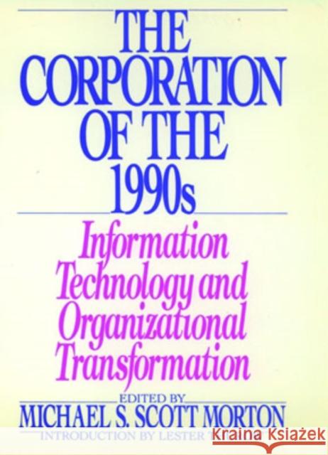 The Corporation of the 1990s: Information Technology and Organizational Transformation Morton, Michael S. Scott 9780195063585 Oxford University Press - książka