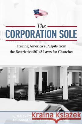 The Corporation Sole: Freeing Americas Pulpits and ENDING the restrictive 501c3 laws for Churches Kenny-Greenwood, Joshua Aaron 9781491291559 Createspace - książka