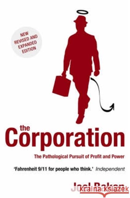 The Corporation: The Pathological Pursuit of Profit and Power Joel Bakan 9781845291747 CONSTABLE AND ROBINSON - książka