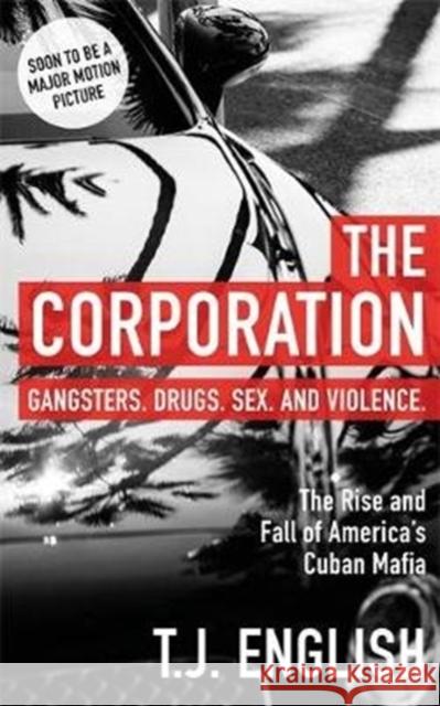 The Corporation: The Rise and Fall of America's Cuban Mafia T J English 9781911274520 Bonnier Books Ltd - książka