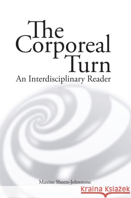 The Corporeal turn: An interdisciplinary reader Maxine Sheets-Johnstone 9781845401535 Imprint Academic - książka