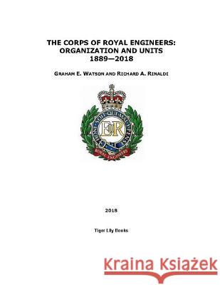 The Corps of Royal Engineers: Organization and Units 1889-2018 Rinaldi, Richard A. 9781717901804 Independently Published - książka