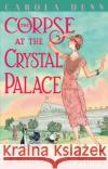 The Corpse at the Crystal Palace Carola Dunn 9781472115522 Little, Brown Book Group