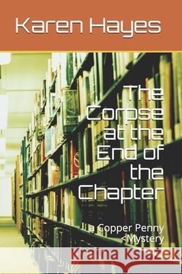 The Corpse at the End of the Chapter: a Copper Penny Karen Hayes 9781710723625 Independently Published - książka