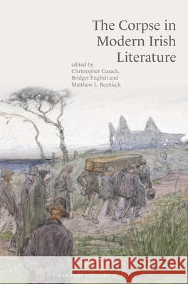 The Corpse in Modern Irish Literature Christopher Cusack Bridget English Matthew L. Reznicek 9781836244837 Liverpool University Press - książka
