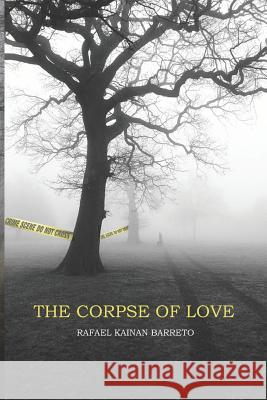 The Corpse of Love Rafael Barreto 9781793957962 Independently Published - książka