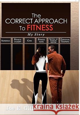 The Correct Approach To Fitness Gillie, Joe E. 9781456858452 Xlibris Corporation - książka