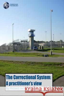 The Correctional System: A Practitioner's View Rick Jackson 9781938087325 Channel Custom Publishing - książka