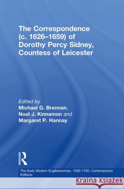 The Correspondence (C. 1626-1659) of Dorothy Percy Sidney, Countess of Leicester Michael G. Brennan Margaret P. Hannay Noel J. Kinnamon 9781032924748 Routledge - książka