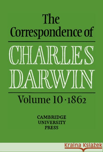 The Correspondence of Charles Darwin: Volume 10, 1862 Charles Darwin 9780521590327 CAMBRIDGE UNIVERSITY PRESS - książka