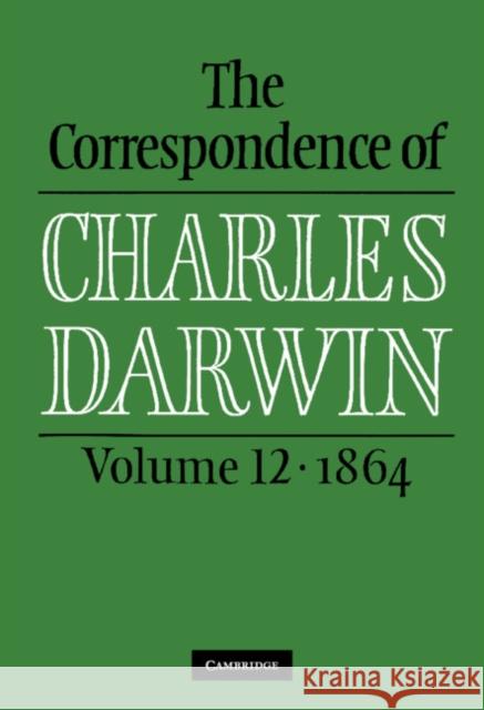 The Correspondence of Charles Darwin: Volume 12, 1864 Charles Darwin Frederick Burkhardt Sheila Ann Dean 9780521590341 Cambridge University Press - książka