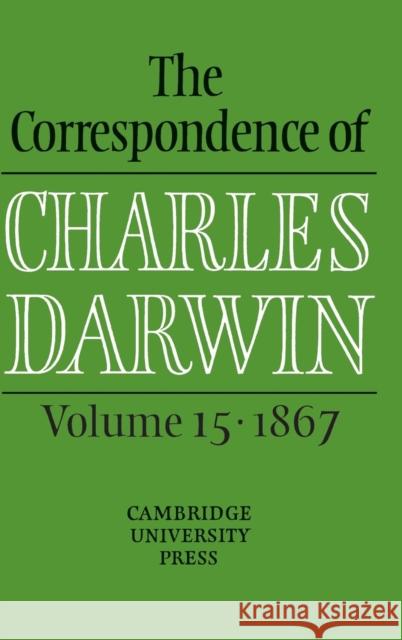 The Correspondence of Charles Darwin: Volume 15, 1867 Charles Darwin Frederick Burkhardt 9780521859318 Cambridge University Press - książka