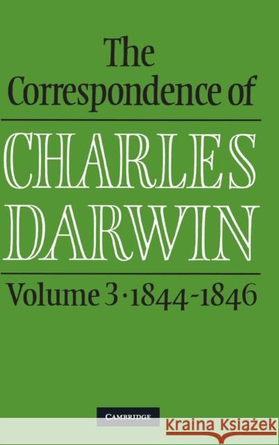 The Correspondence of Charles Darwin: Volume 3, 1844-1846 Charles Darwin 9780521255899 CAMBRIDGE UNIVERSITY PRESS - książka