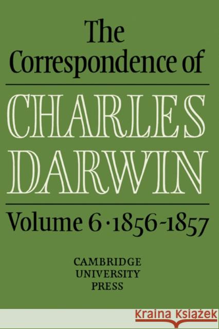 The Correspondence of Charles Darwin: Volume 6, 1856-1857 Charles Darwin 9780521255868 CAMBRIDGE UNIVERSITY PRESS - książka