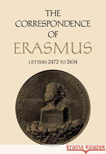 The Correspondence of Erasmus: Letters 2472 to 2634, Volume 18 Erasmus, Desiderius 9781487501990 University of Toronto Press - książka