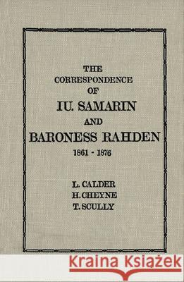 The Correspondence of Iu Samarin and Baroness Rahden: 1861-1876 Loren Calder Helen Melichercik Terence Scully 9780889200043 Wilfrid Laurier University Press - książka