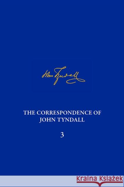 The Correspondence of John Tyndall, Volume 3: The Correspondence, January 1850-December 1852 James Elwick Roland Jackson Bernard Lightman 9780822945093 University of Pittsburgh Press - książka
