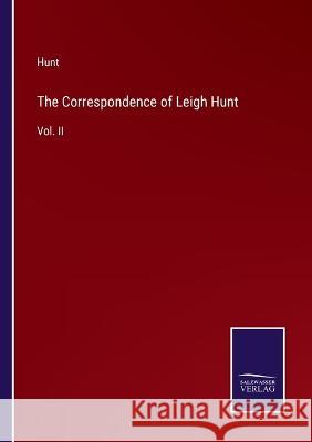 The Correspondence of Leigh Hunt: Vol. II Hunt 9783375034320 Salzwasser-Verlag - książka