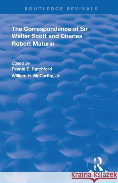 The Correspondence of Sir Walter Scott and Charles Robert Maturim Fannie E. Ratchford William H. McCarth 9780367110703 Routledge - książka