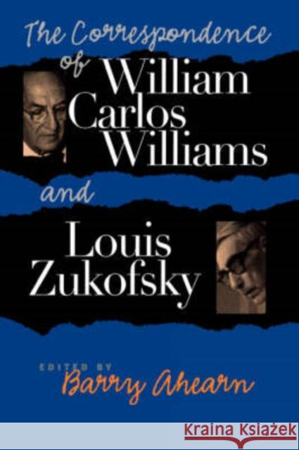 The Correspondence of William Carlos Williams & Louis Zukofsky Williams, William Carlos 9780819564900 Wesleyan University Press - książka