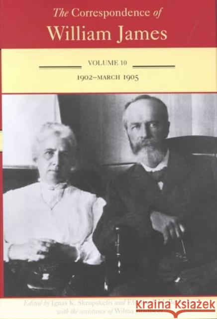 The Correspondence of William James: William and Henry 1902-March 1905 Volume 10 James, William 9780813920610 University of Virginia Press - książka