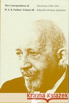 The Correspondence: v. 3: Selections, 1944-63  9780870231339 University of Massachusetts Press - książka
