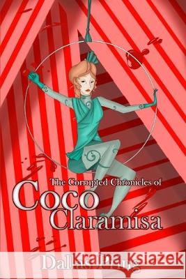 The Corrupted Chronicles of Coco Claramisa Kindra Pring Dallas Pring 9781687227324 Independently Published - książka