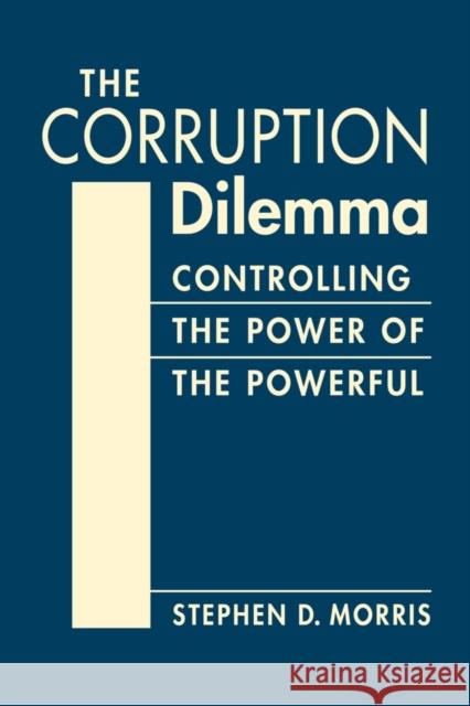 The Corruption Dilemma Stephen D. Morris 9781955055284 Lynne Rienner Publishers - książka