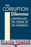 The Corruption Dilemma Stephen D. Morris 9781955055284 Lynne Rienner Publishers