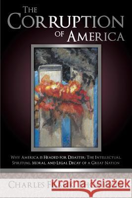 The Corruption of America Charles Frank Thompson 9781629525204 Xulon Press - książka