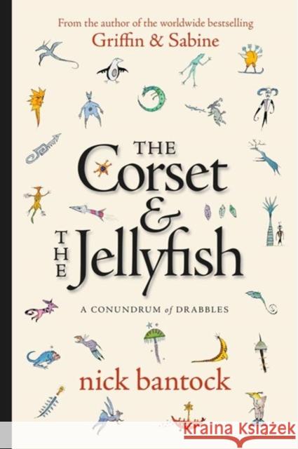 The Corset & the Jellyfish: A Conundrum of Drabbles Nick Bantock Brian Foot 9781616964078 Tachyon Publications - książka