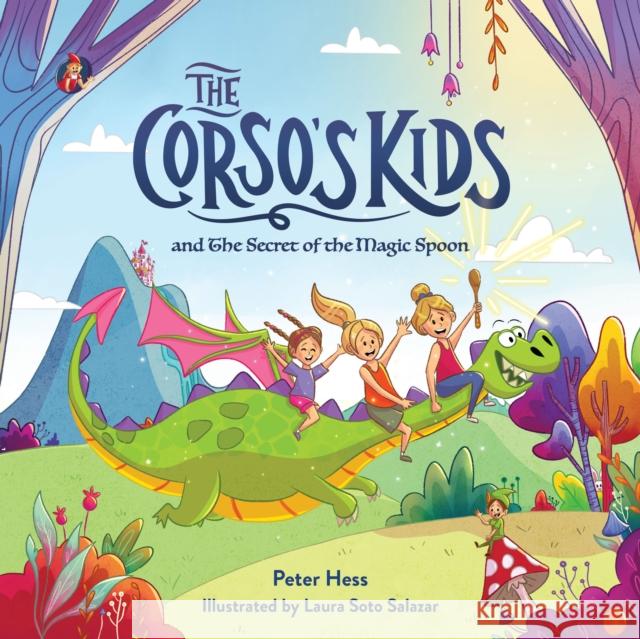 The Corso's Kids and the Secret of the Magic Spoon Peter Hess 9781938447624 Kayppin Media - książka